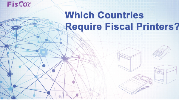 Which Countries Require Fiscal Printers?